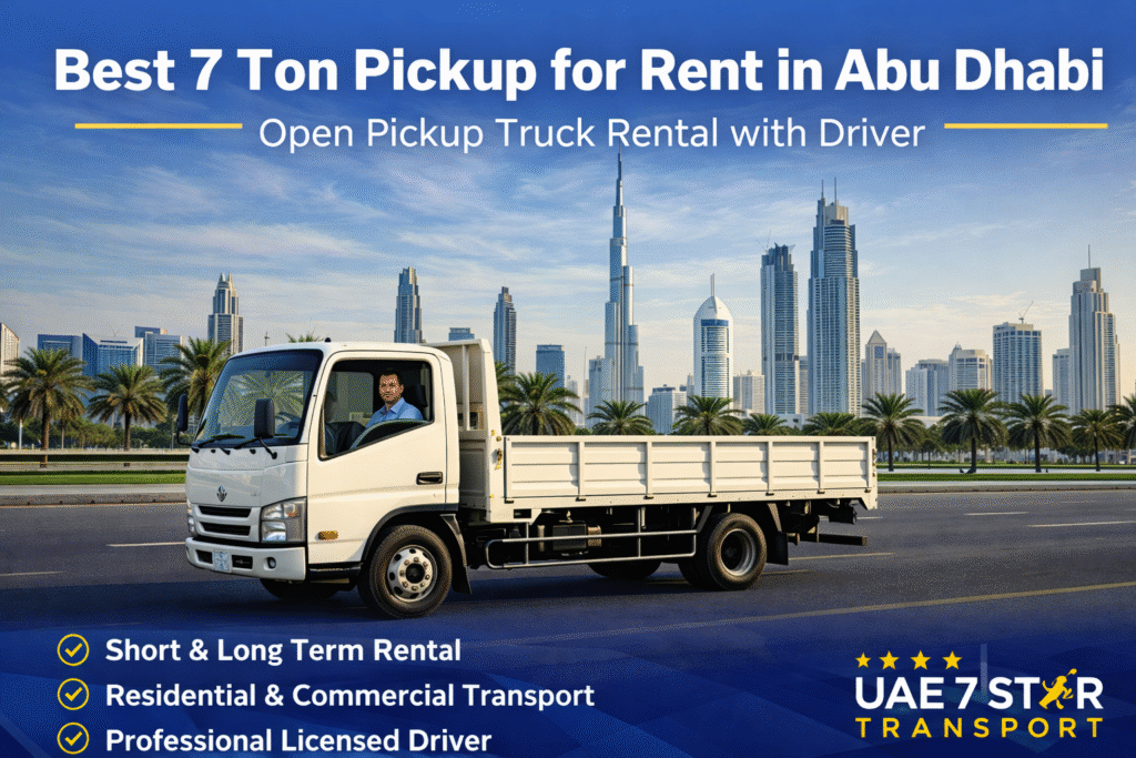 Best 7 Ton Pickup for Rent in Abu Dhabi | Open Truck Rental with Driver