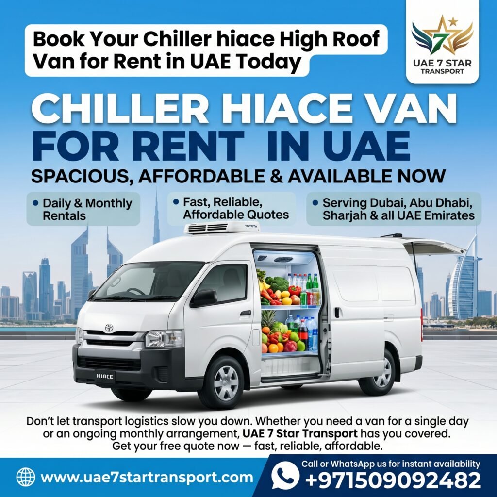 Chiller Van for Rent in UAE – Reliable Cold Chain Transport Across All Emirates